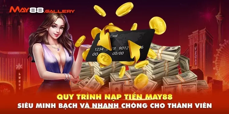 Trang Chủ 16 Quy trình nạp tiền May88 siêu minh bạch và nhanh chóng cho thành viên